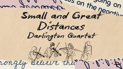 Small and Great Distances: Darlington Quartet
