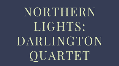Northern Lights: Darlington Quartet 